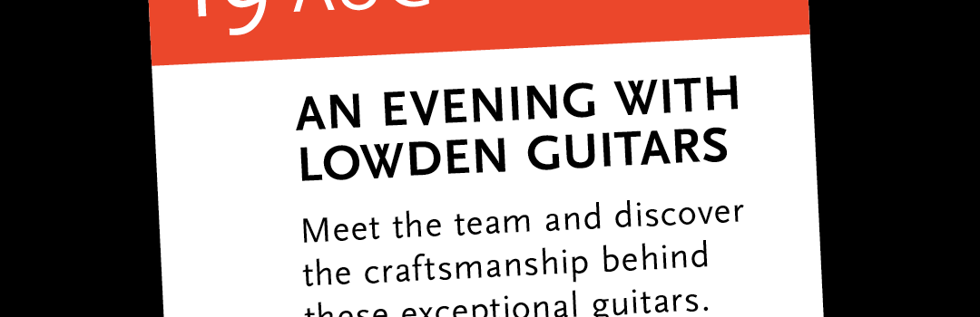 An Evening with Lowden Guitars! Wed. Aug. 19th 6:30pm -Free!